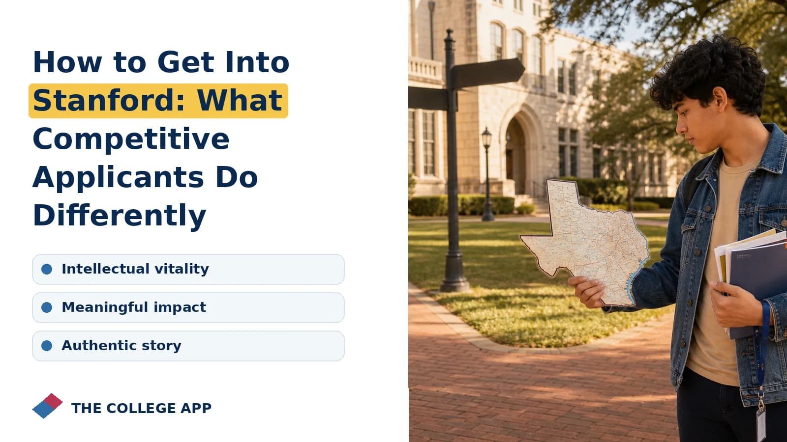 Student planning college admissions steps for how to get into stanford: what competitive applicants do differently with guidance on intellectual vitality, meaningful impact, authentic story.